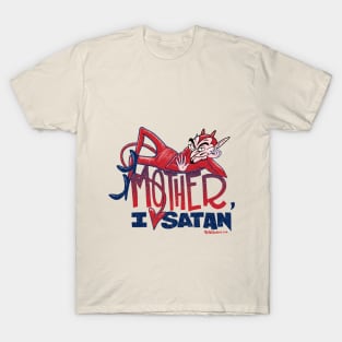 Mother I love Satan T-Shirt